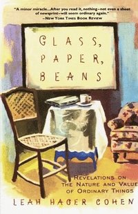 bokomslag Glass, Paper, Beans: Revelations on the Nature and Value of Ordinary Things