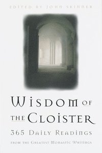 bokomslag The Wisdom of the Cloister: 365 Daily Readings from the Greatest Monastic Writings