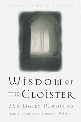 John Skinner - The Wisdom of the Cloister: 365 Daily Readings from the Greatest Monastic Writings, Häftad