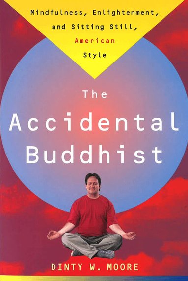 Dinty W. Moore - Accidental Buddhist, Häftad