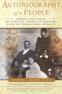 bokomslag Autobiography of a People: Three Centuries of African American History Told by Those Who Lived It
