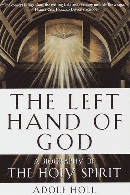 bokomslag The Left Hand of God: A Biography of the Holy Spirit