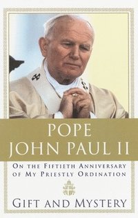 bokomslag Gift and Mystery: On the Fifteth Anniversary of My Priestly Ordination
