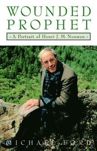 bokomslag Wounded Prophet: A Portrait of Henri J.M. Nouwen