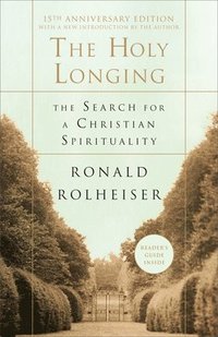 bokomslag The Holy Longing: The Search for a Christian Spirituality