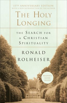 Ronald Rolheiser - The Holy Longing: The Search for a Christian Spirituality, Häftad