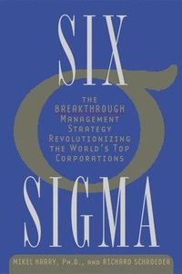 bokomslag Six Sigma: The Breakthrough Management Strategy Revolutionizing the World's Top Corporations