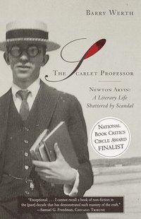 bokomslag The Scarlet Professor: Newton Arvin: A Literary Life Shattered by Scandal