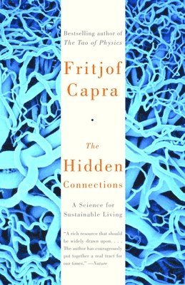Fritjof Capra - The Hidden Connections: A Science for Sustainable Living, Häftad