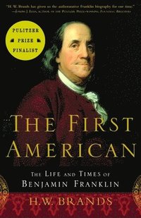 bokomslag The First American: The Life and Times of Benjamin Franklin