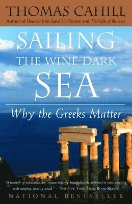 bokomslag Sailing the Wine-Dark Sea: Why the Greeks Matter