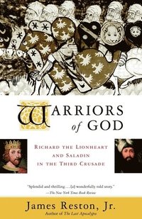 bokomslag Warriors of God: Richard the Lionheart and Saladin in the Third Crusade