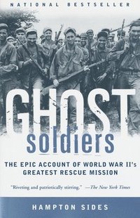 bokomslag Ghost Soldiers: The Epic Account of World War II's Greatest Rescue Mission