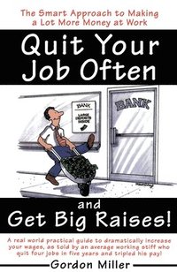 bokomslag Quit Your Job Often and Get Big Raises!: The Smart Approach to Making a Lot More Money at Work
