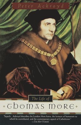 Peter Ackroyd - The Life of Thomas More, Häftad