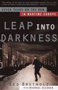 bokomslag Leap Into Darkness: Seven Years on the Run in Wartime Europe