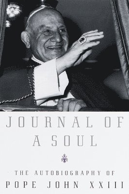 bokomslag Journal of a Soul: The Autobiography of Pope John XXIII