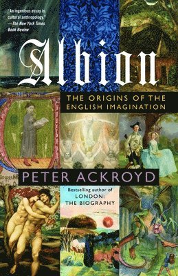 Peter Ackroyd - Albion: The Origins of the English Imagination, Häftad