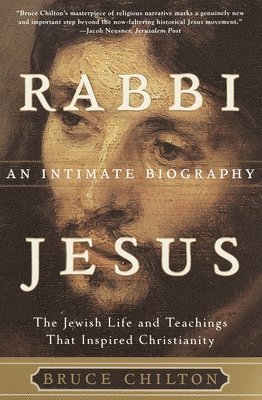 Bruce Chilton - Rabbi Jesus: An Intimate Biography, Häftad