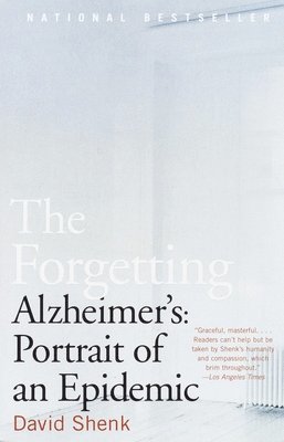 The Forgetting: Alzheimer's: Portrait of an Epidemic 1