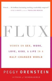 bokomslag Flux: Women on Sex, Work, Love, Kids, and Life in a Half-Changed World