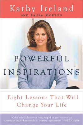 Kathy Ireland - Powerful Inspirations: Eight Lessons That Will Change Your Life, Häftad
