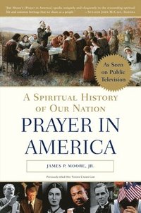 bokomslag Prayer in America: A Spiritual History of Our Nation