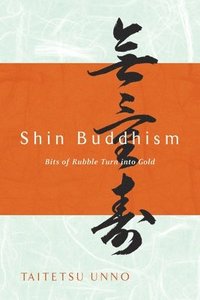 bokomslag Shin Buddhism: Bits of Rubble Turn Into Gold