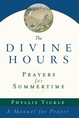 bokomslag The Divine Hours (Volume One): Prayers for Summertime