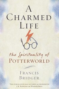 bokomslag A Charmed Life: The Spirituality of Potterworld