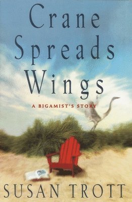 Susan Trott - Crane Spreads Wings: A Bigamist's Story, Häftad