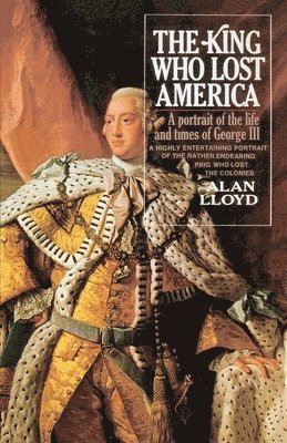 bokomslag The King Who Lost America
