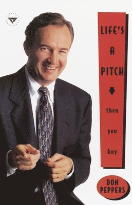 Don Peppers - Life's a Pitch...Then You Buy, Häftad