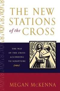 bokomslag The New Stations of the Cross: The Way of the Cross According to Scripture