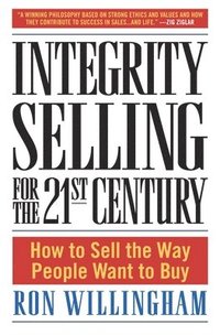 bokomslag Integrity Selling for the 21st Century: How to Sell the Way People Want to Buy