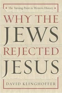bokomslag Why the Jews Rejected Jesus