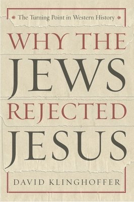 bokomslag Why the Jews Rejected Jesus
