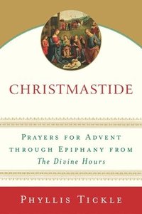 bokomslag Christmastide: Prayers for Advent Through Epiphany from The Divine Hours