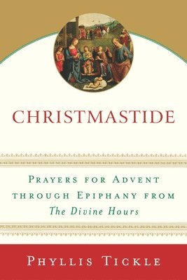 bokomslag Christmastide: Prayers for Advent Through Epiphany from the Divine Hours