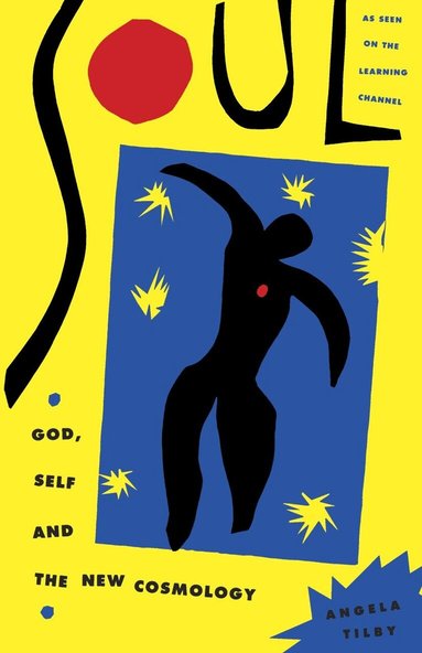 Angela Tilby - Soul: God, Self and New Cosmology, Häftad