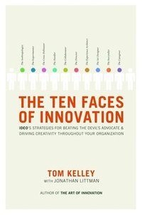 bokomslag The Ten Faces of Innovation: Ideo's Strategies for Beating the Devil's Advocate and Driving Creativity Throughout Your Organization