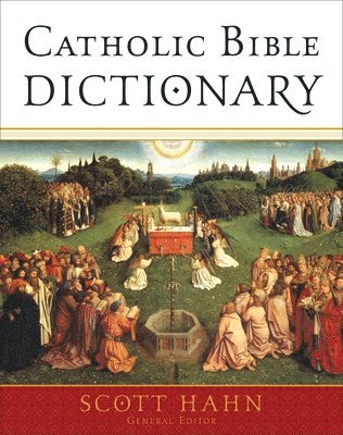 Scott Hahn - Catholic Bible Dictionary, Inbunden