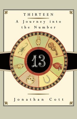 Jonathan Cott - Thirteen: A Journey Into the Number, Häftad