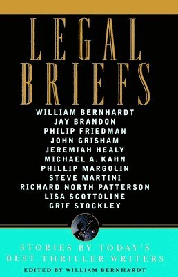William Bernhardt - Legal Briefs: Short Stories by Today's Best Thriller Writers, Häftad