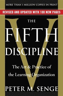 Peter M. Senge - The Fifth Discipline: The Art & Practice of the Learning Organization, Häftad