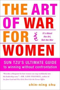 bokomslag The Art of War for Women: Sun Tzu's Ultimate Guide to Winning Without Confrontation