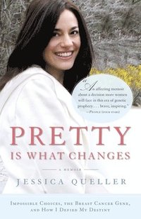 bokomslag Pretty Is What Changes: Impossible Choices, the Breast Cancer Gene, and How I Defied My Destiny