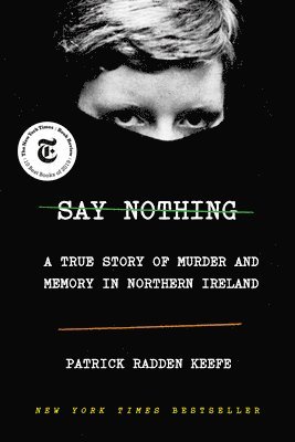 bokomslag Say Nothing: A True Story of Murder and Memory in Northern Ireland