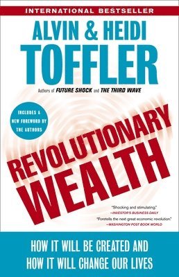 Revolutionary Wealth: How It Will Be Created and How It Will Change Our Lives 1