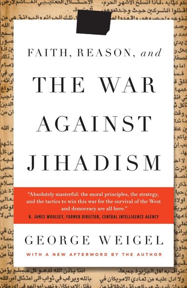 George Weigel - Faith, Reason, and the War Against Jihadism, Häftad